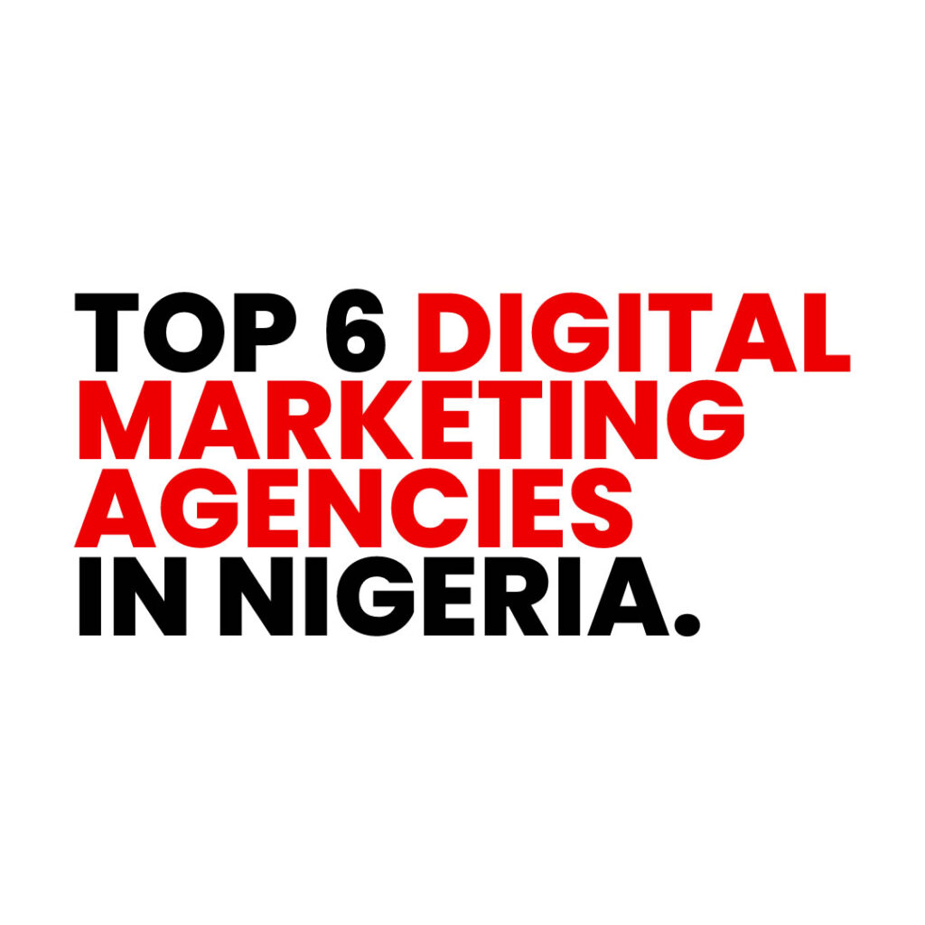 top 6 digital marketing agencies in Nigeria