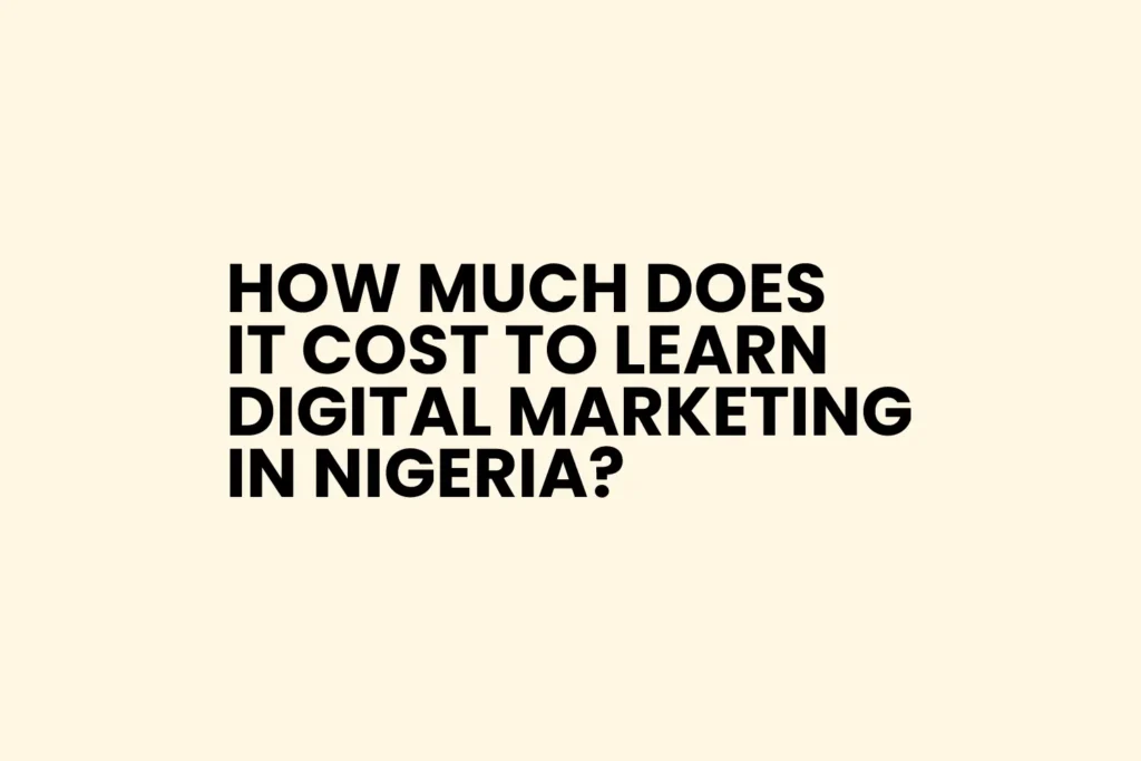 How Much Does It Cost To Learn Digital Marketing in Nigeria