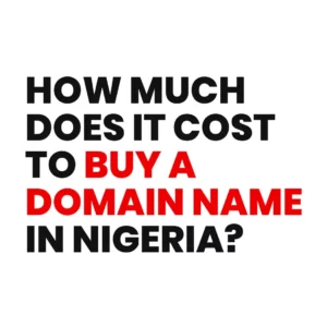 Read more about the article Domain Name Registration in Nigeria: How much does it cost to buy a Domain Name in Nigeria?