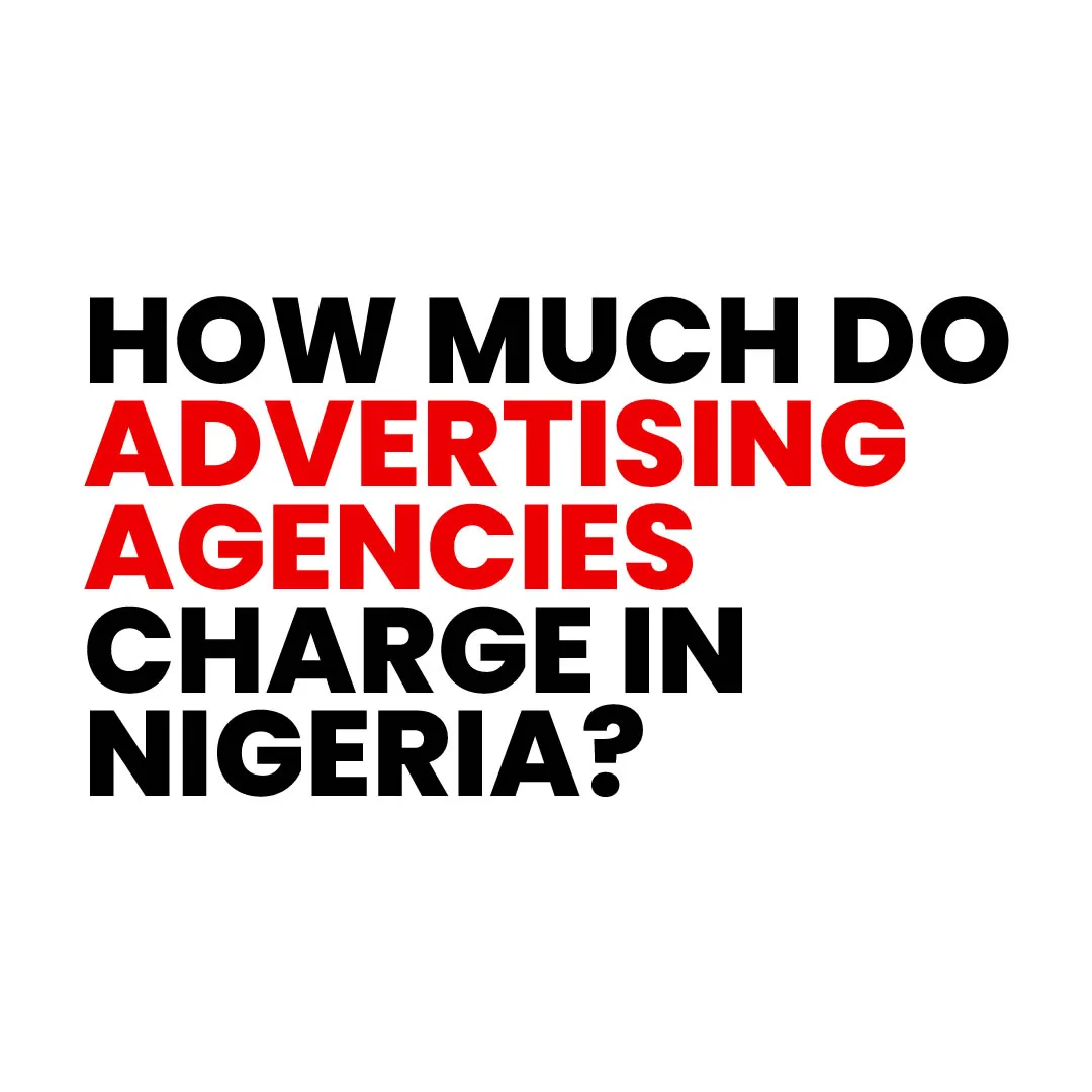 how much advertising agencies in Nigeria charge
