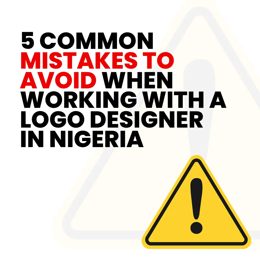 5 Common Mistakes to Avoid When Working With a Logo Designer in Nigeria