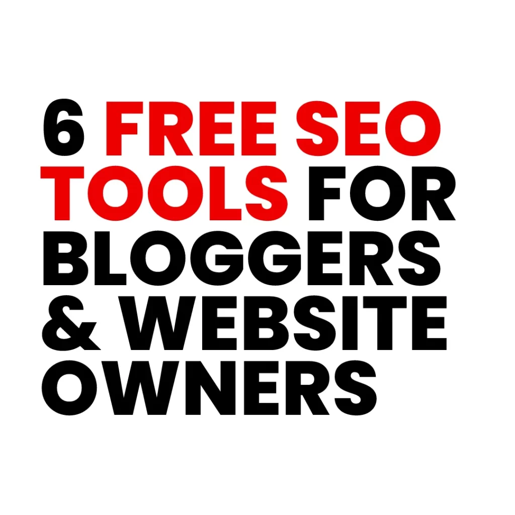 6 Free SEO Tools for Bloggers and Website Owners