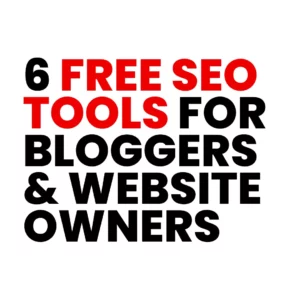 Read more about the article 6 Free SEO Tools for Bloggers and Website Owners
