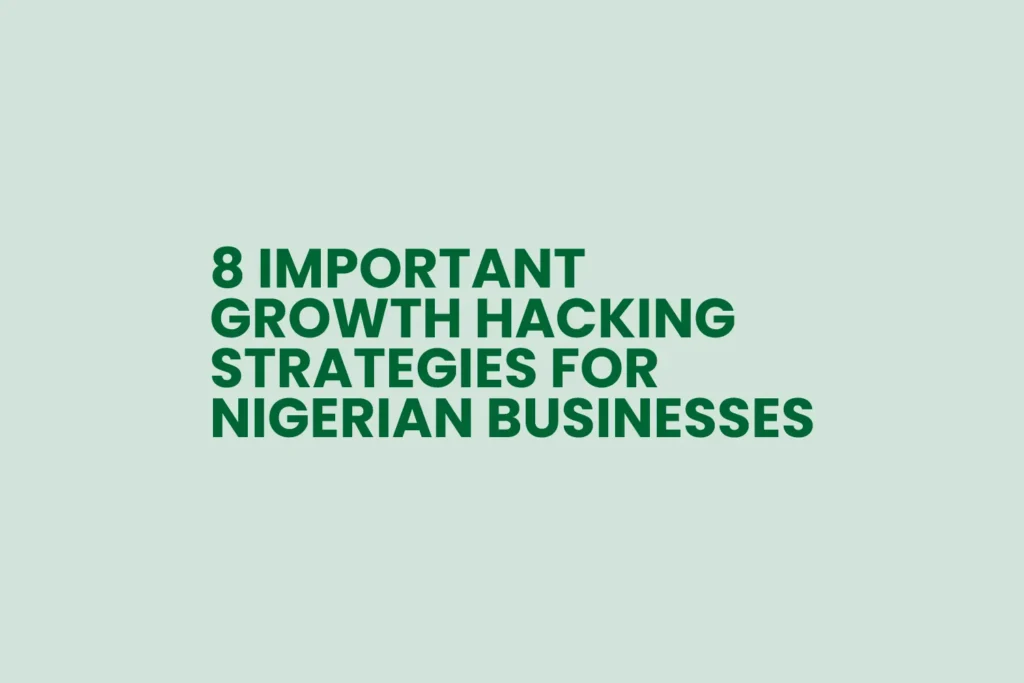 8 important growth hacking strategies for Nigerian businesses