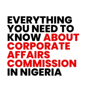 Read more about the article Everything You Need to Know About Corporate Affairs Commission Nigeria
