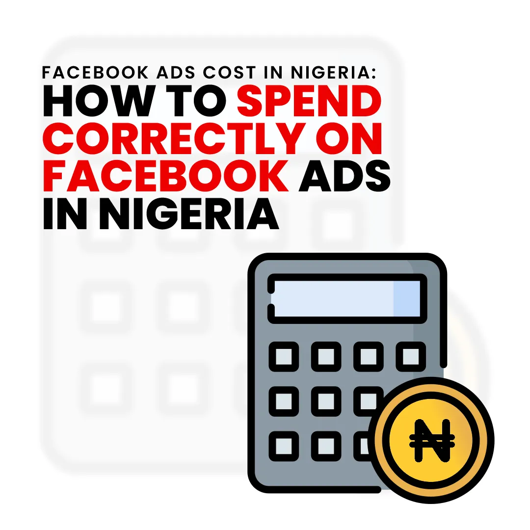 Facebook ads cost in Nigeria - Everything you need to know