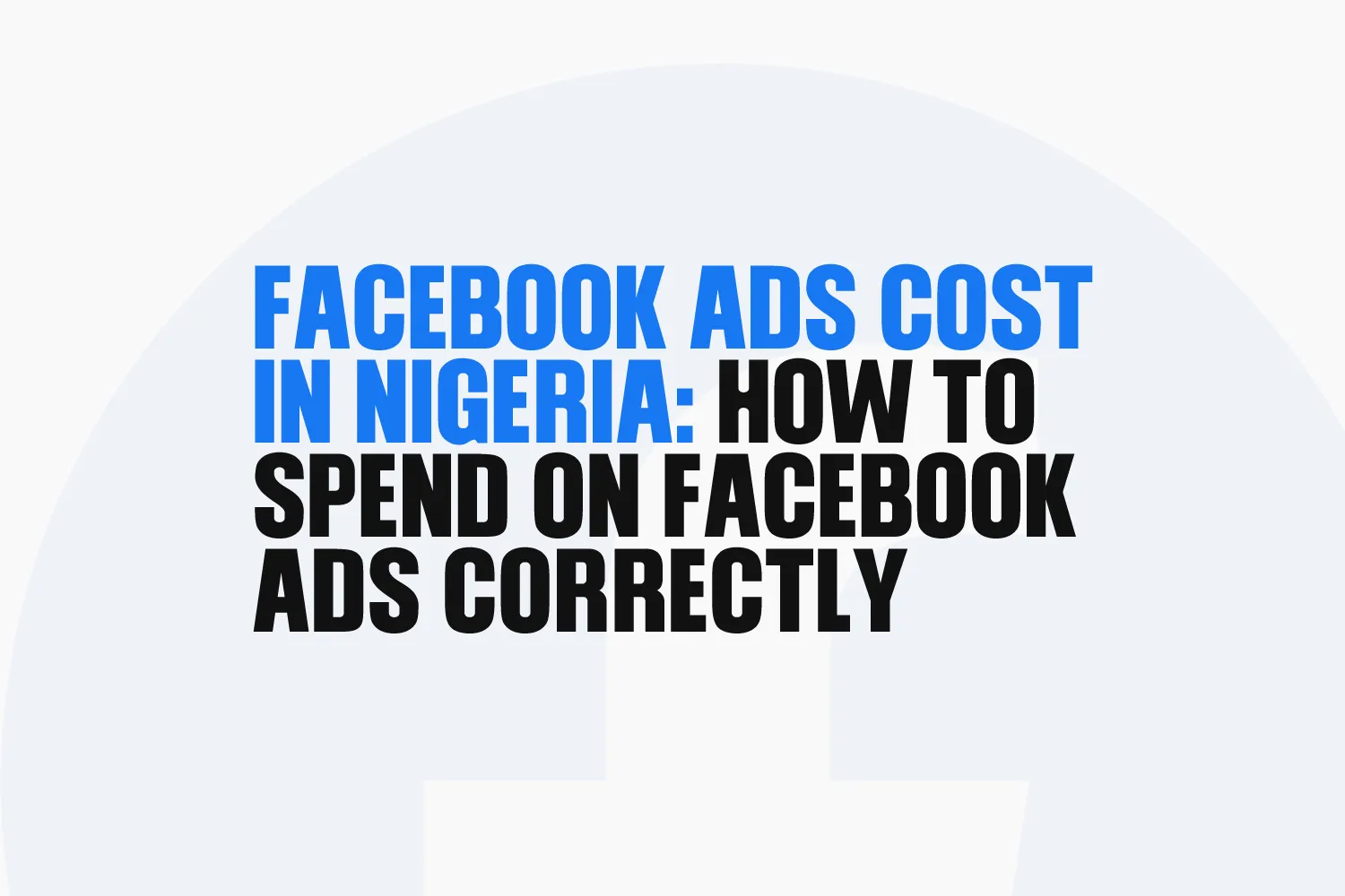 Facebook ads cost in Nigeria - How to spend on Facebook ads correctly