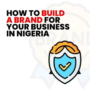 Read more about the article Branding in Nigeria: 5 Steps to Build a Brand for Your Business