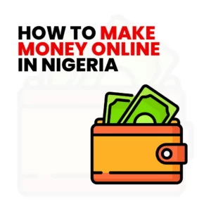 Read more about the article Maximize Your Earnings: How to Make Money Online in Nigeria