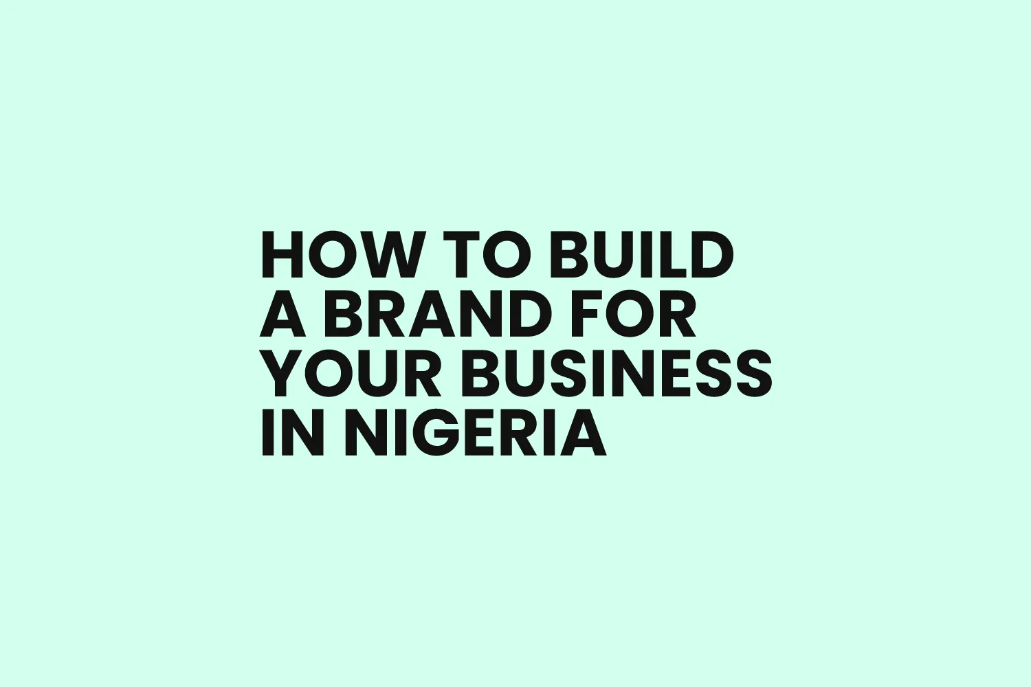 How to build a brand for your business in Nigeria