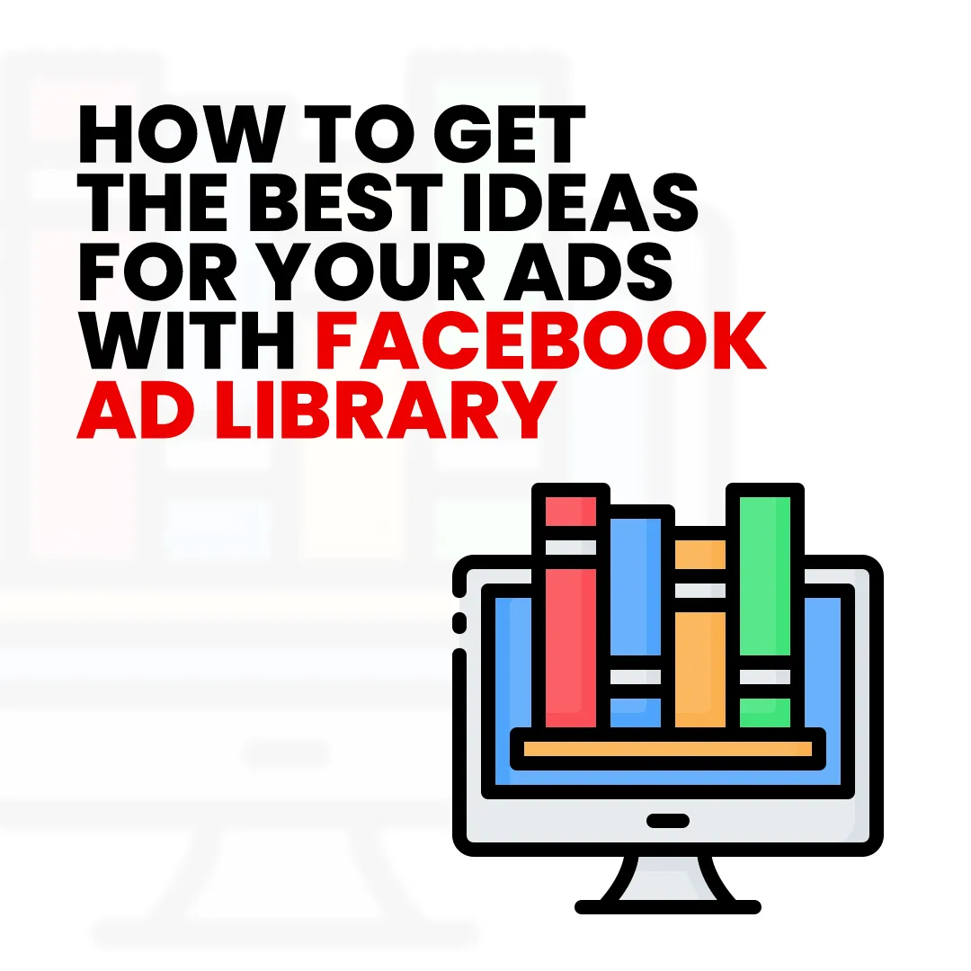 You are currently viewing Facebook Ad Library: Get the Best Ideas for Your Ads