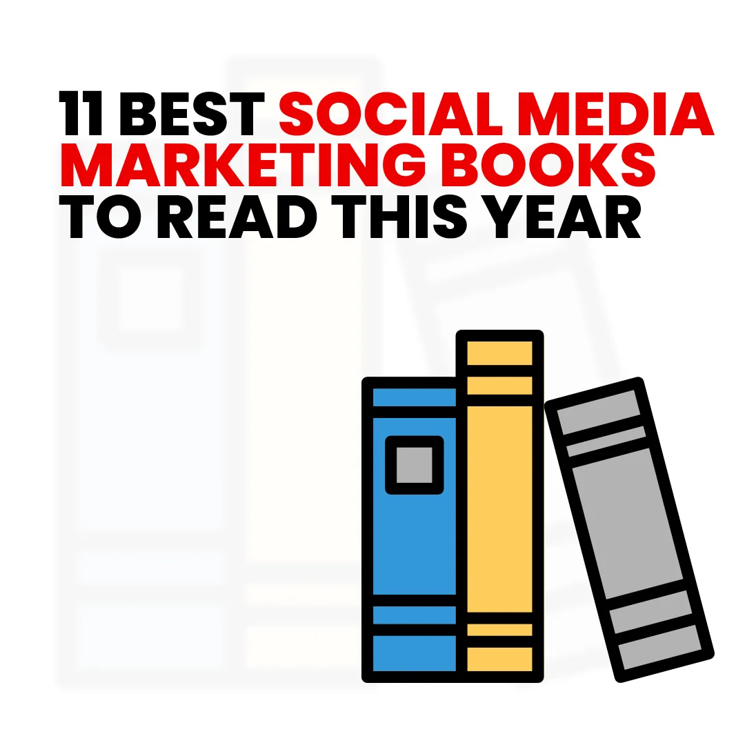 Social Media Marketing Books: 11 Best Ones to Read This Year