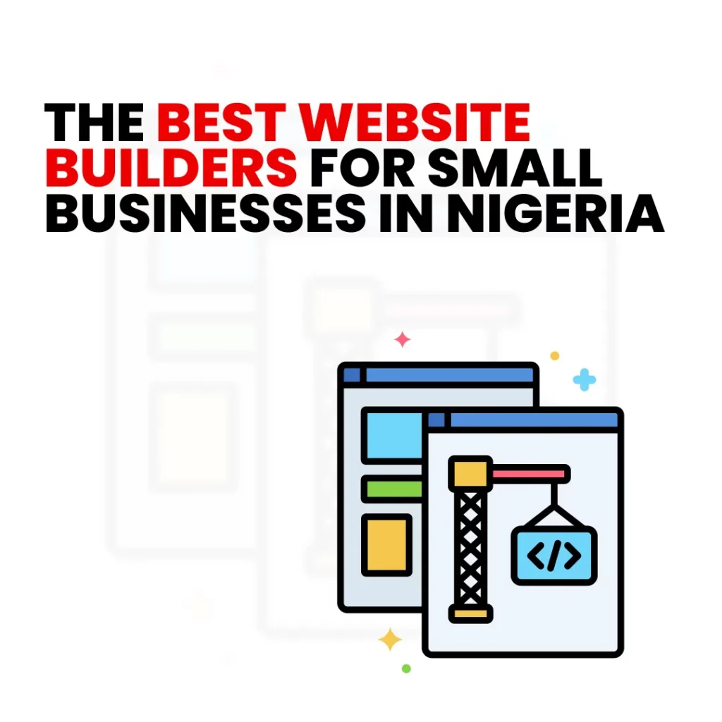 Best Website Builders for Small Businesses in Nigeria