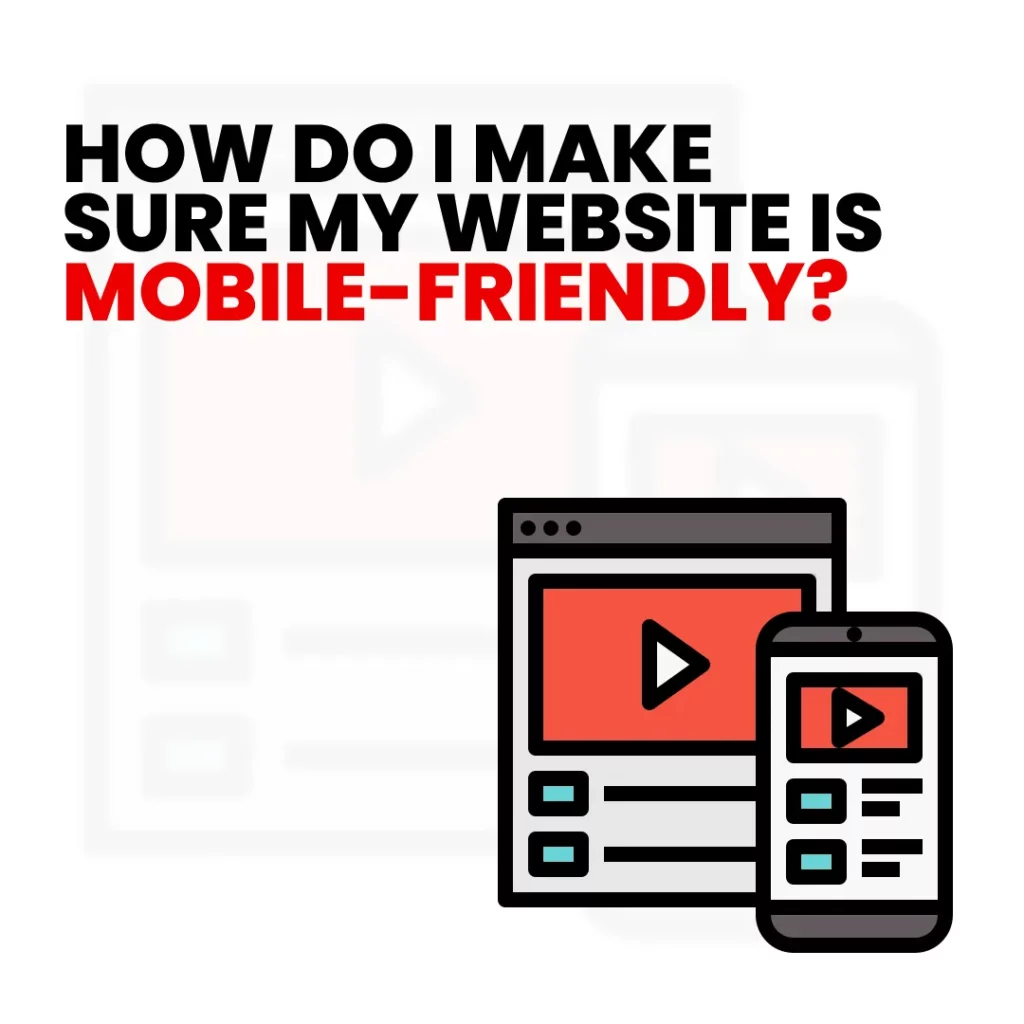 How Do I Make Sure My Website Is Mobile-Friendly