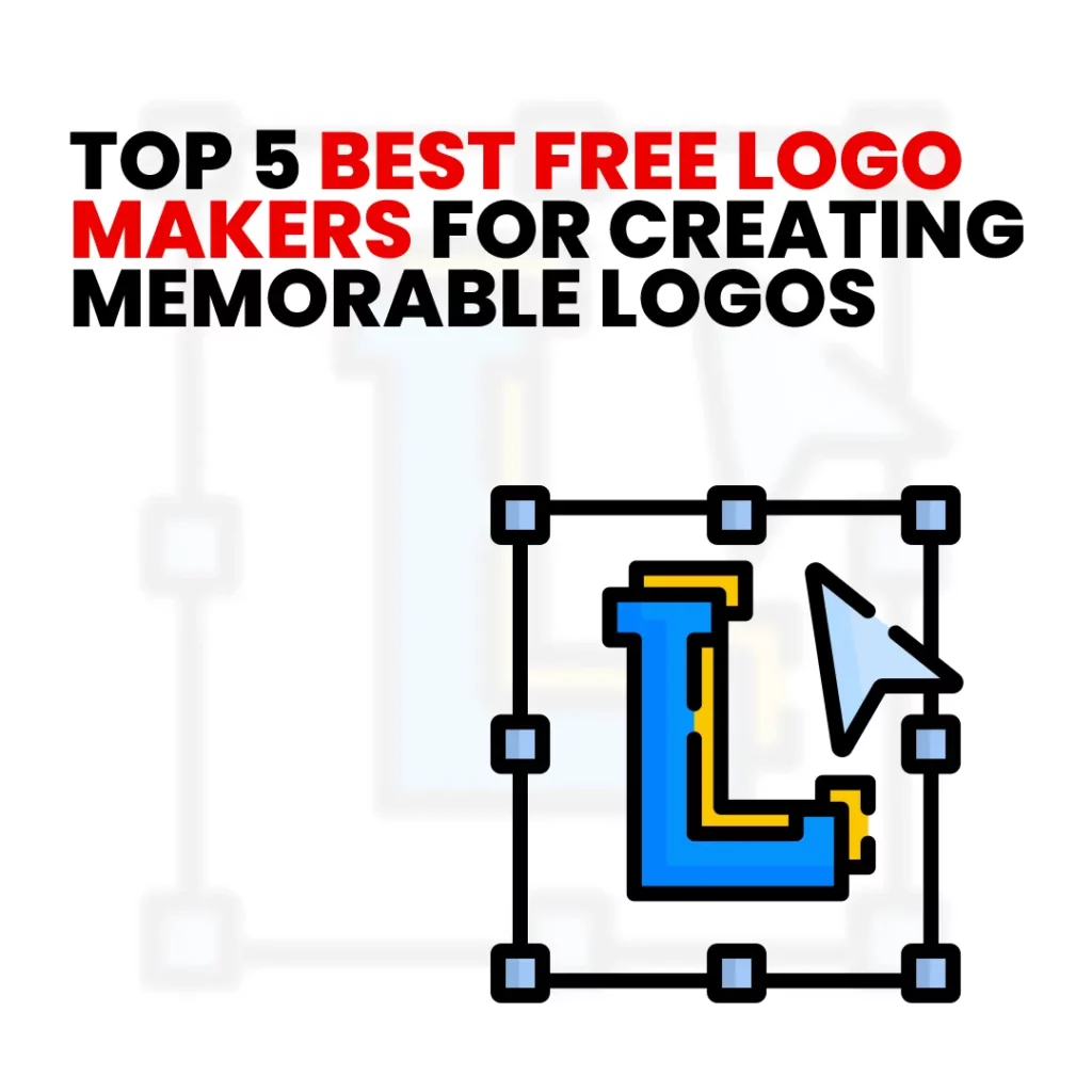 Top 5 Best Free Logo Makers for Creating Memorable Logos