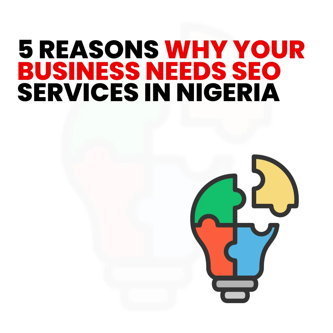 5 Reasons Why Your Business Needs SEO Services in Nigeria