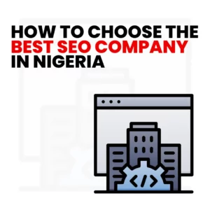 Read more about the article The Ultimate Guide to Choose an SEO Company in Nigeria