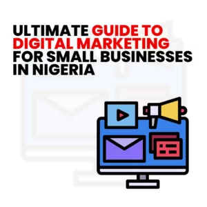 Read more about the article Ultimate Guide to Digital Marketing for Small Businesses in Nigeria