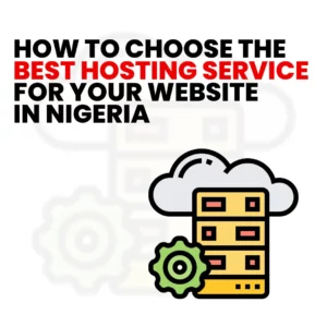Read more about the article How to Choose the Best Hosting Service in Nigeria