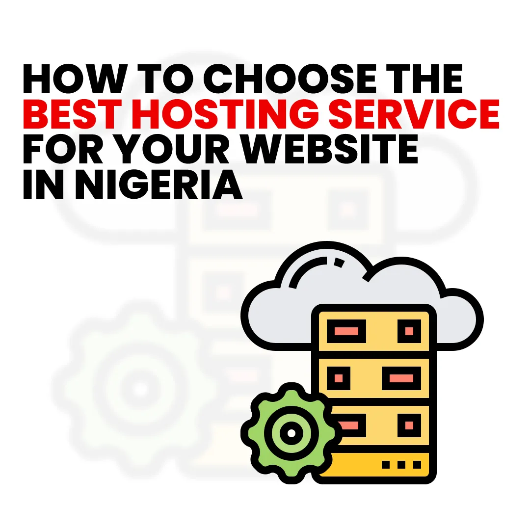 How to choose the best Hosting Service in Nigeria