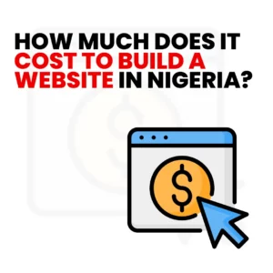 Read more about the article How Much Does It Cost to Build a Website in Nigeria?