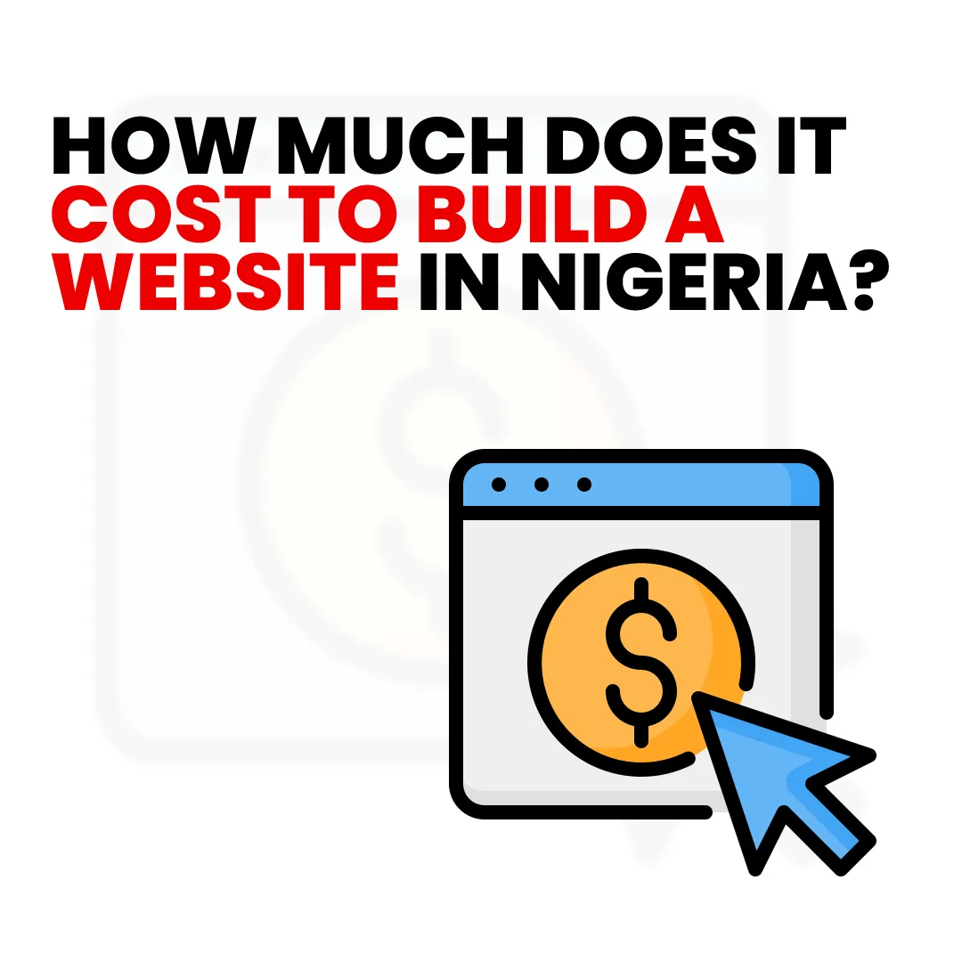 You are currently viewing How Much Does It Cost to Build a Website in Nigeria?