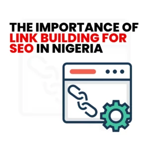 Read more about the article The Importance of Link Building for SEO in Nigeria