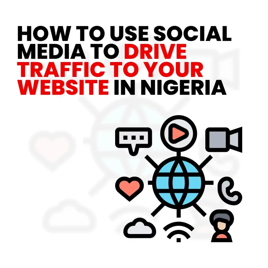 Use Social Media to Drive Traffic to Your Website in Nigeria