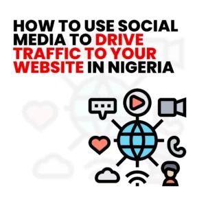 Read more about the article How to Use Social Media to Drive Traffic to Your Website in Nigeria