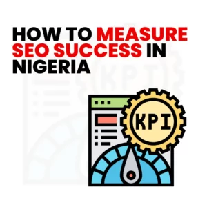 Read more about the article How to Measure SEO Success in Nigeria (Key Metrics to Track)