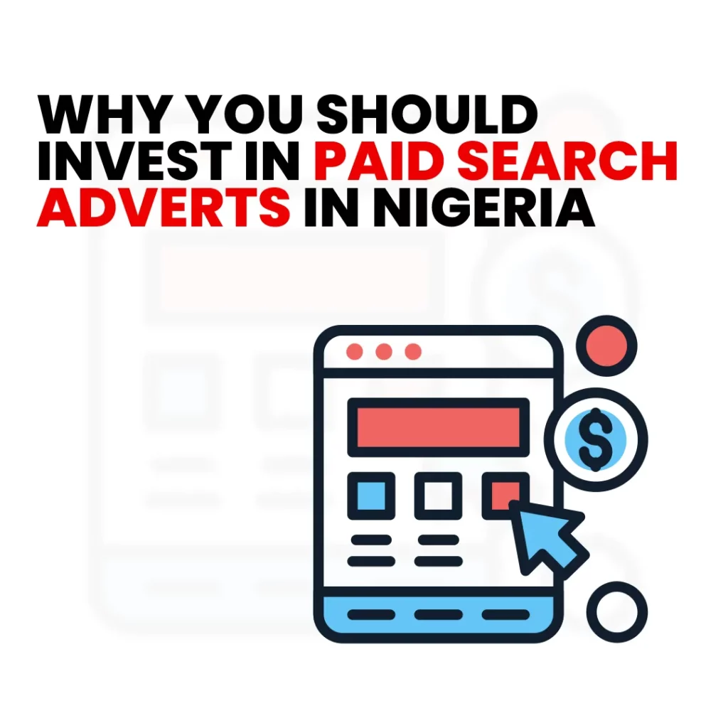 Why You Should Invest in Paid Search Advertising in Nigeria