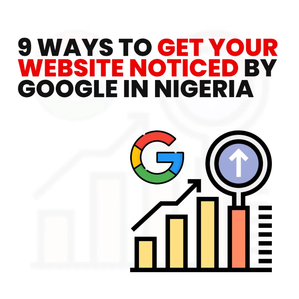 9 ways to get your website noticed by Google in Nigeria