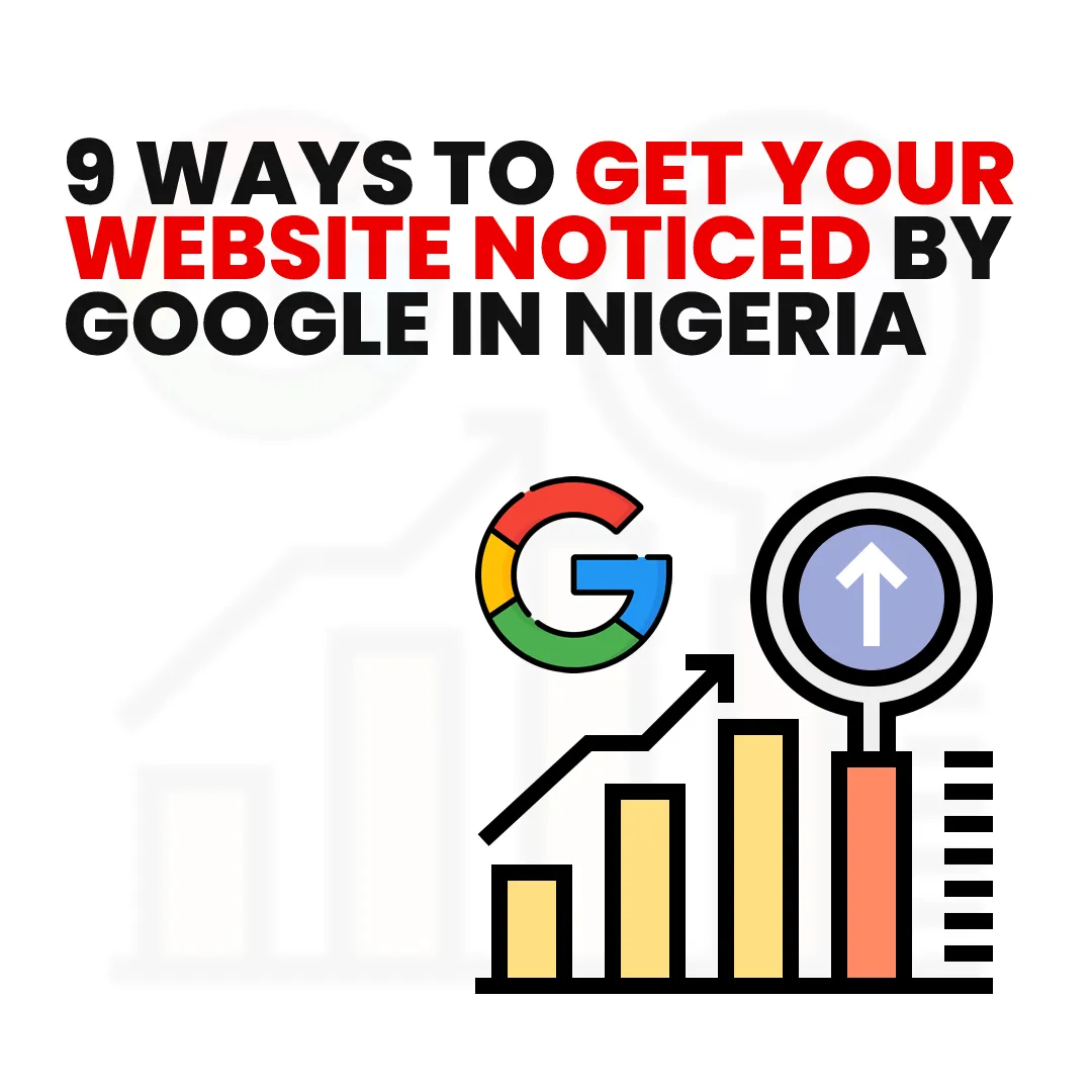 9 ways to get your website noticed by Google in Nigeria