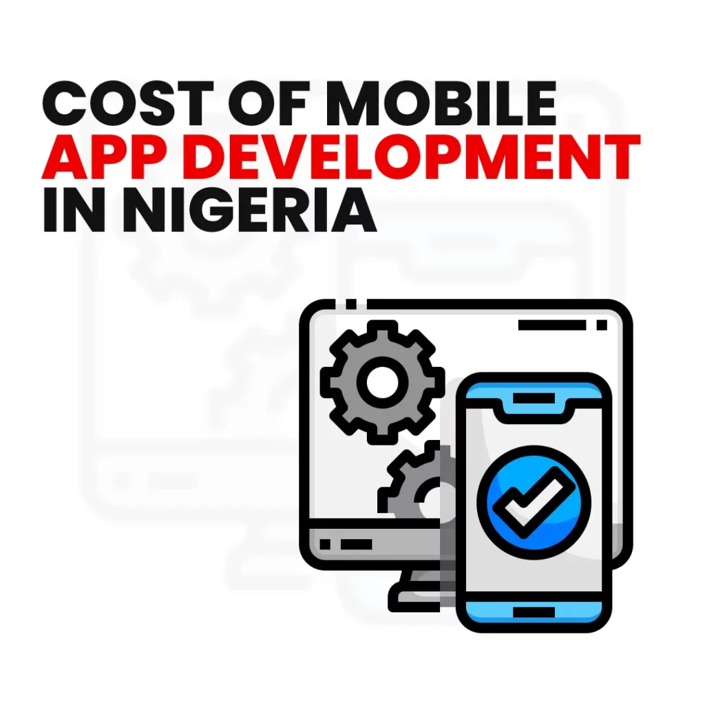 Cost of Mobile App Development in Nigeria