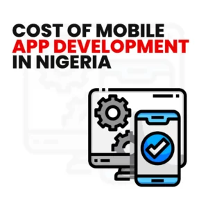 Read more about the article What Is the Cost of Mobile App Development in Nigeria?