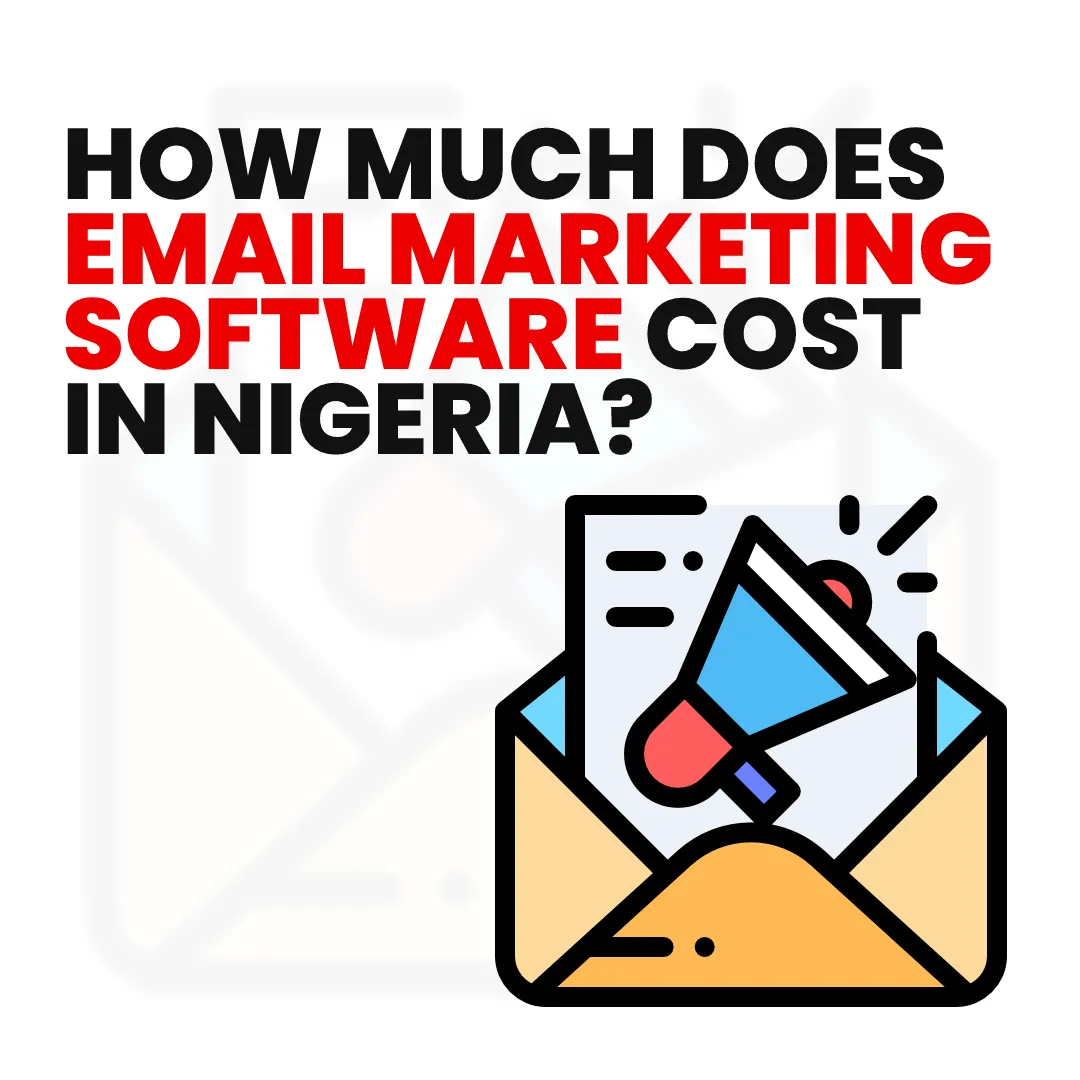 How Much Does Email Marketing Software Cost in Nigeria?