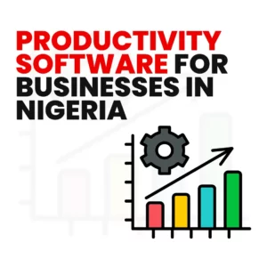 Read more about the article Productivity Software for Businesses in Nigeria – Benefits and Costs