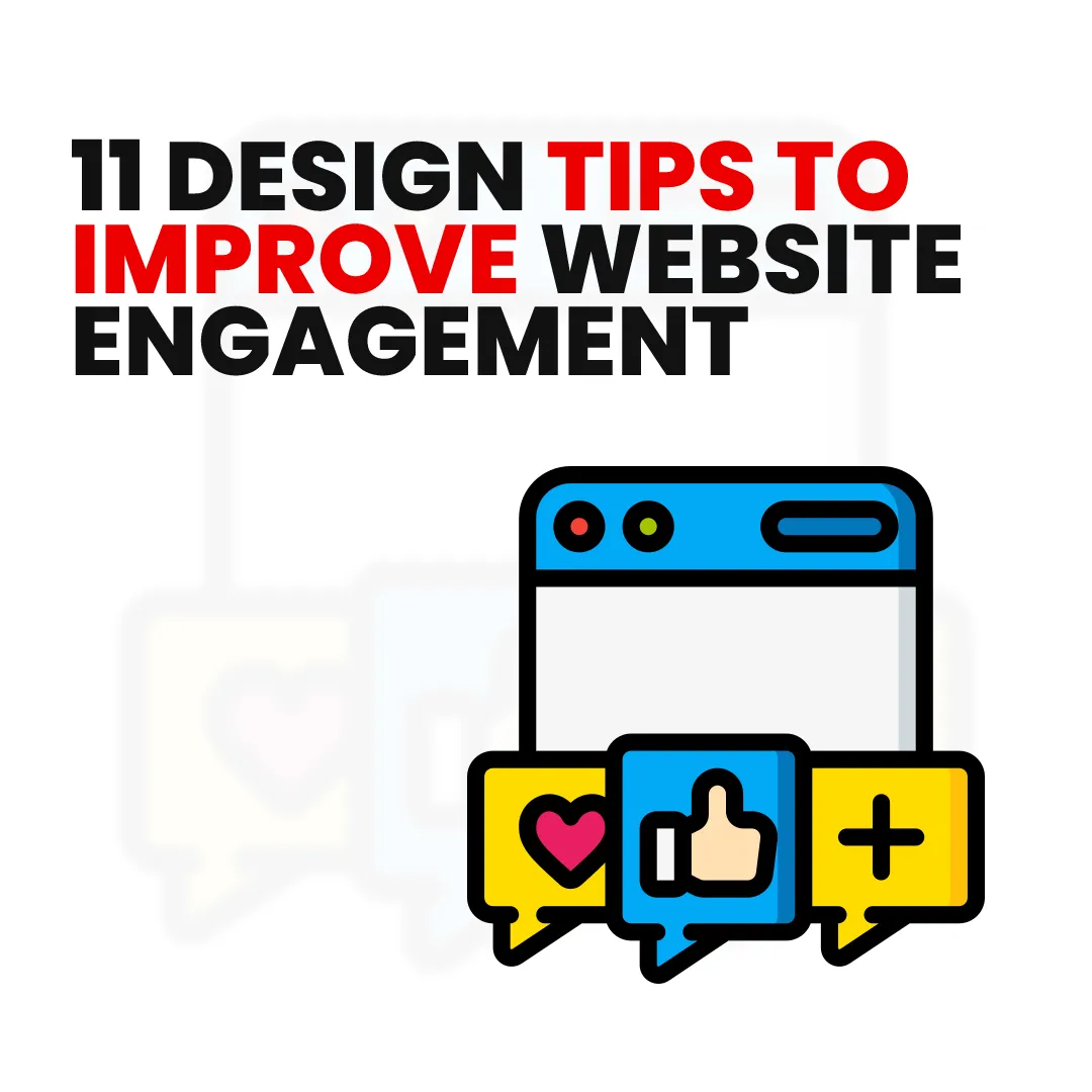 11 Design Tips to Improve Website Engagement