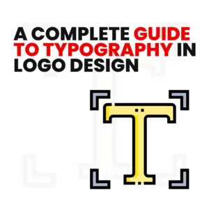 Read more about the article A Complete Guide to Typography in Logo Design