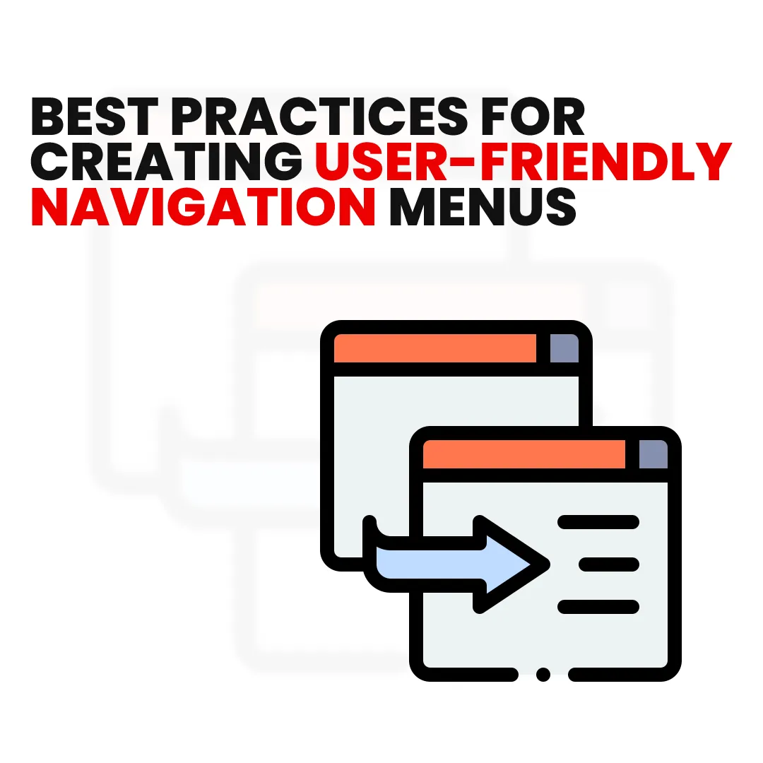 Best Practices for Creating User-Friendly Navigation Menus