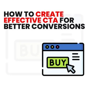 Read more about the article How to Create Effective CTA for Better Conversions