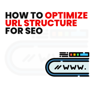 Read more about the article How to Optimize URL Structure for SEO (Tips & Best Practices)