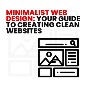 Read more about the article Minimalist Web Design: Your Guide to Creating Clean Websites
