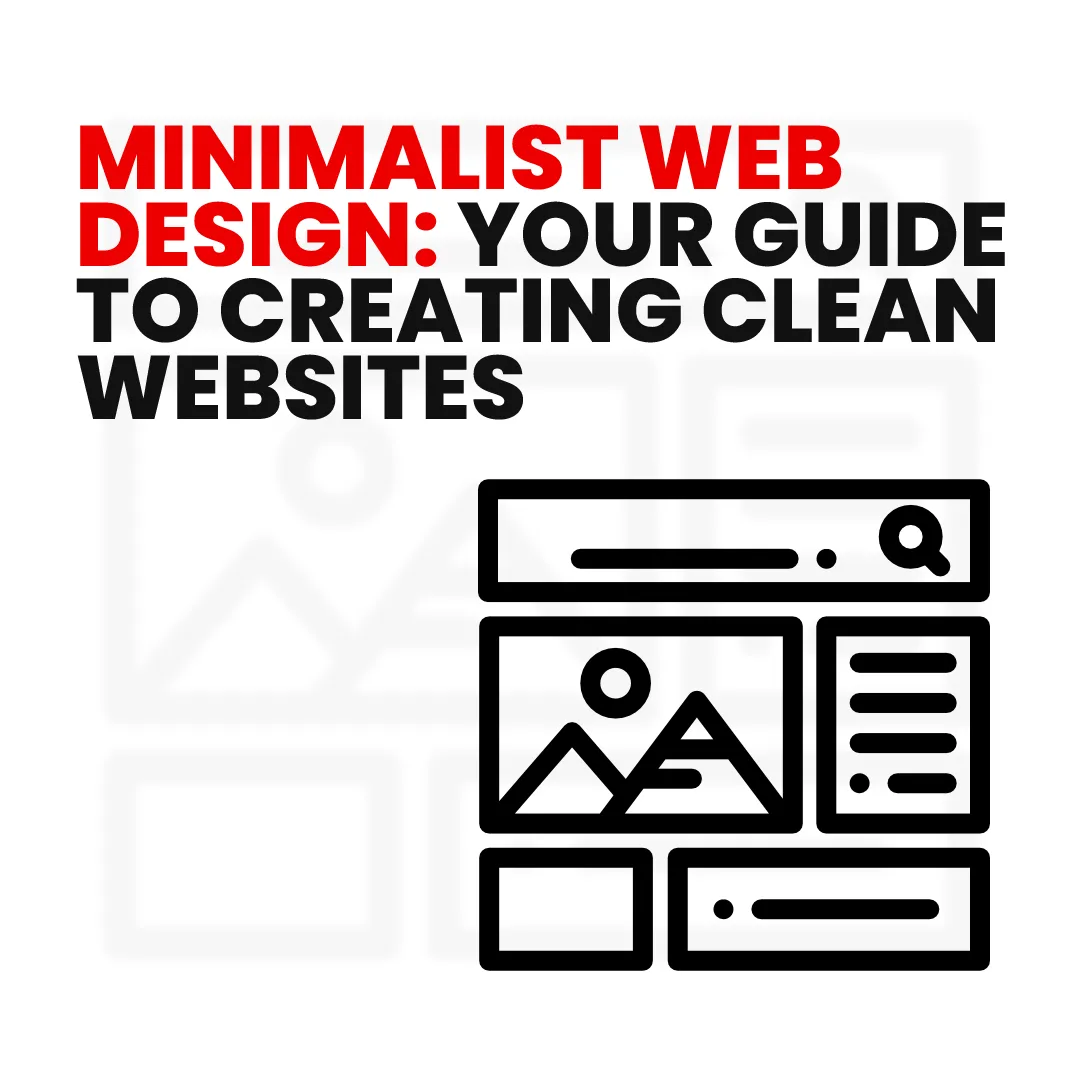 Minimalist Web Design - Your Guide to Creating Clean Websites