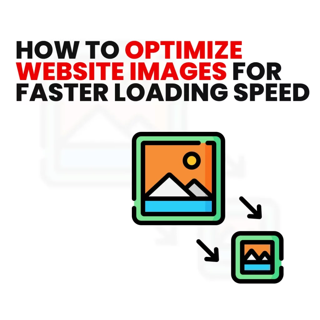 How to Optimize Website Images for Faster Loading Speed