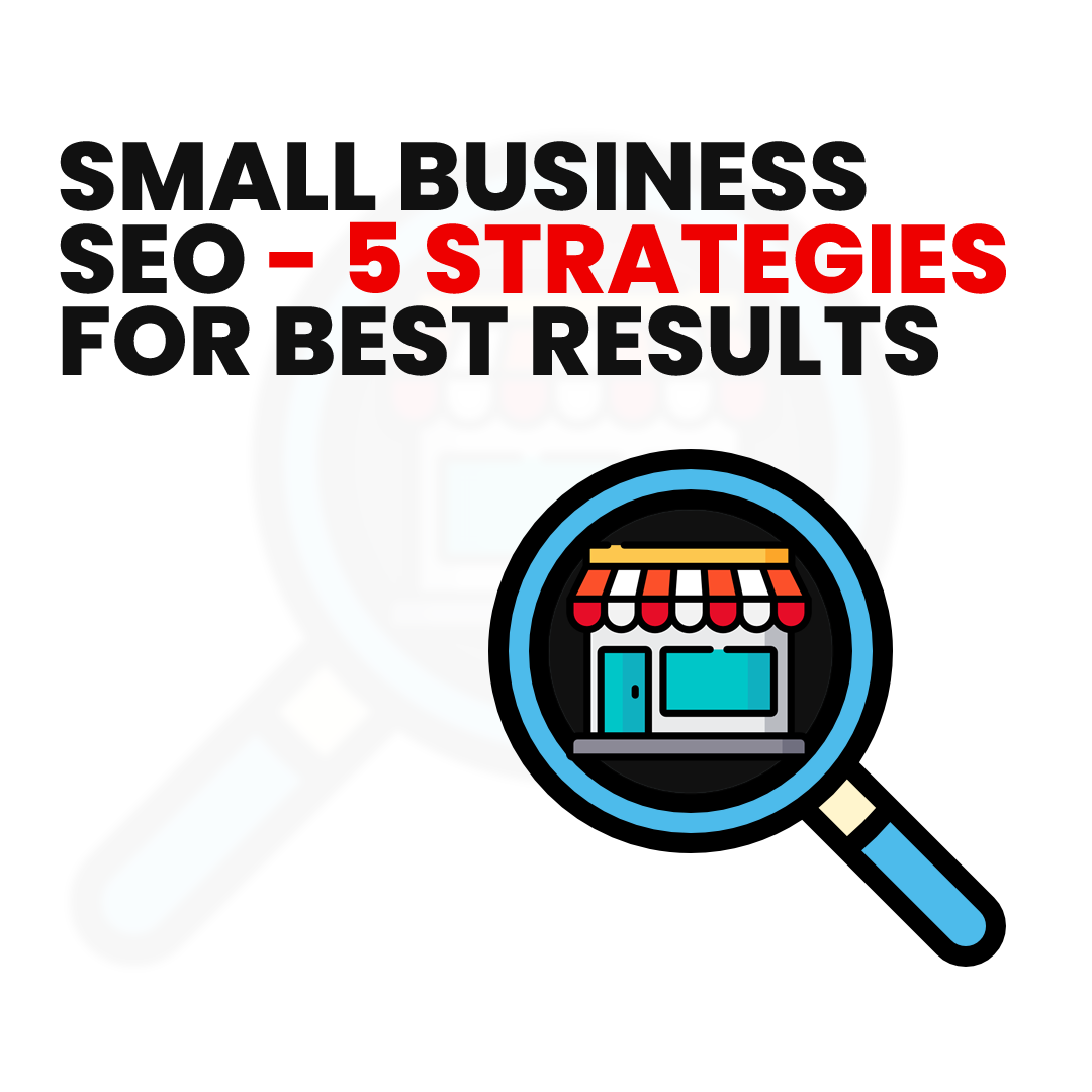 Small Business SEO - 5 Strategies for Best Results
