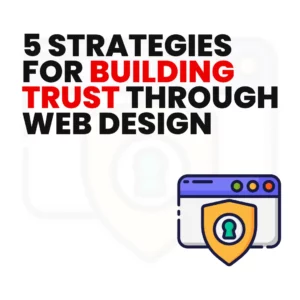 Read more about the article 5 Strategies for Building Trust Through Web Design