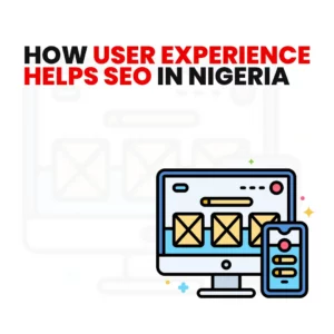 Read more about the article How User Experience Helps SEO in Nigeria