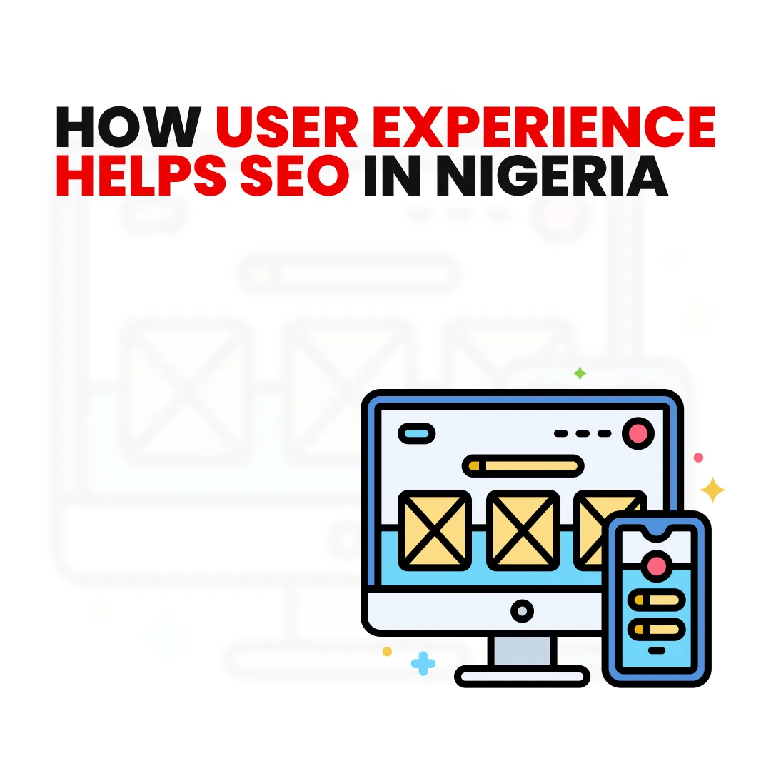 How User Experience Helps SEO in Nigeria