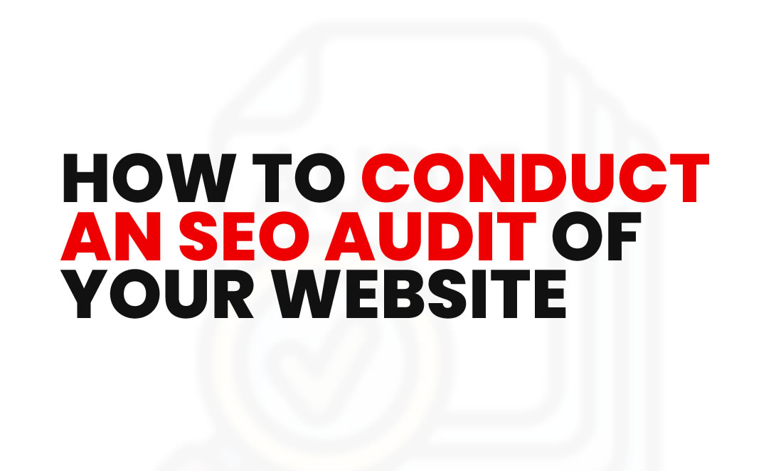 How to Conduct a Comprehensive SEO Audit of Your Website